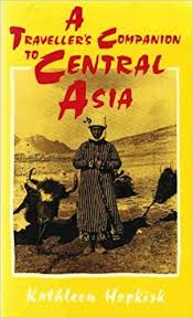 A Traveller's Companion to Central Asia by Kathleen Hopkirk